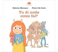 Tu di notte come fai? - Marsano Roberta, De Carlo Pietro