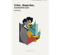Tú dices… Bécquer decía…: Una aproximación distinta a la poesía