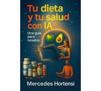 Tu dieta y tu salud con IA: Una guía para novatos