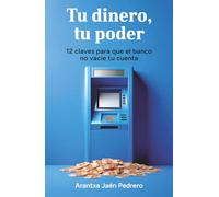 Tu dinero, tu poder: 12 claves para que el banco no vacíe tu cuenta