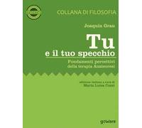 Tu e il tuo specchio. Fondamenti percettivi della terapia Anateoresi