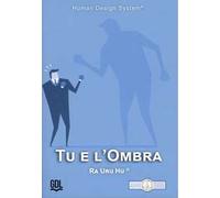 Tu e l'ombra. Human Design System®