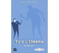 Libri Ra Uru Hu - Tu E L'ombra. Human Design System