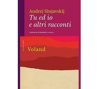 Libri Andrej Sinjavskij - Tu Ed Io E Altri Racconti