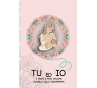Tu ed Io - I primi 6 mesi insieme - Diario della Neomamma: Agenda Post Parto per segnare Bilanci di Salute, Allattamento e Routine Quotidiana del Tuo ... Primi Mesi, Prime Esperienze, Spazio per Foto