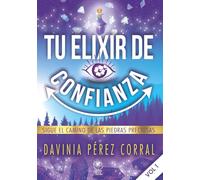 Tu Elixir de Confianza: Sigue el camino de las piedras preciosas. Un libro de autoconocimiento para descubrirse a uno mismo como persona