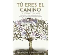 Tú eres el Camino, la Verdad y la Vida: Manifiesta la vida de tus sueños con la Ley de la Asunción de Neville Goddard - Un libro sobre el éxito y la espiritualidad