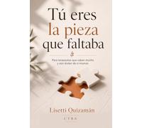Tú eres la pieza que faltaba: Para terapeutas que saben mucho y aún dudan de sí mismos