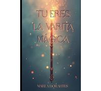 TU ERES LA VARITA MAGICA