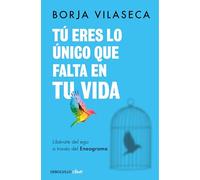 Tú eres lo único que falta en tu vida. Libérate del ego a través del Eneagrama