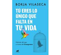 Borja Vilaseca Tú eres lo único que falta en tu vida. Libérate del e (Tascabile)