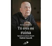 Tú eres mi ruina: Siguiendo las enseñanzas del padre Gabriel Amorth: 90