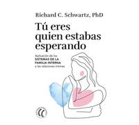 Tú eres quien estabas esperando: Aplicación de los Sistemas de la familia interna a las relaciones íntimas