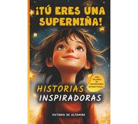 ¡Tú eres una superniña!: Descubre tus poderes extraordinarios: 10 relatos inspiradores para fomentar la confianza, la resiliencia y la mentalidad de ... - con mandalas y ejercicios de reflexión