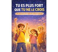 Tu es plus fort que tu ne le crois: Histoires inspirantes pour garçons de 5 à 12 ans