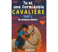 Tu es une formidable cavalière, tome 2: Livre chevaux | merveilleuse histoire pour la confiance en soi, la motivation, l'amitié et le lien entre une ... | Livre equitation enfant | [IMAGES COULEUR]