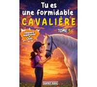 Tu es une formidable cavalière: Tome 5 | Livre cadeau chevaux enfant | merveilleuse histoire pour la confiance en soi, le courage, la motivation et le ... une fille et son cheval [IMAGES COULEUR]