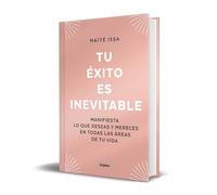 Tu éxito es inevitable (Edición limitada): Manifiesta lo que deseas y mereces en todas las áreas de tu vida