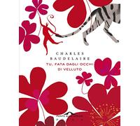 Tu, fata dagli occhi di velluto. Un mazzetto di Fiori del male. Testo francese a fronte