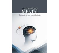 Tu gimnasio mental: Entrenamiento mental diario