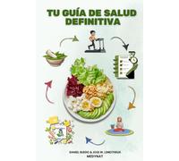 TU GUÍA DE SALUD DEFINITIVA: Autoevaluación con alma y ciencia de vanguardia
