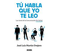 Tú habla, que yo te leo: Las claves de la comunicación no verbal