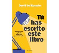 Tú has escrito este libro / You Have Written This Book: Neurociencia Aplicada Al Día a Día Para Tu Bienestar