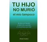 Tu hijo no murió... el mío tampoco: 28 años con Nicolás, el dolor de su part