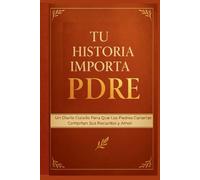 Tu Historia Importa, Papá: Un Diario de Recuerdos Guiado para que los Padres Compartan su Amor y Memorias