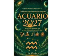 Tu horóscopo personal completo para Acuario 2027: Predicciones mensuales para el amor, el dinero, la carrera y la salud