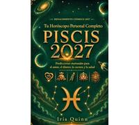 Tu horóscopo personal completo para Piscis 2027: Predicciones mensuales para el amor, el dinero, la carrera y la salud