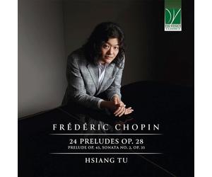 Tu Hsiang - Frã©dã©ric Chopin: 24 Preludes Op. 28, Prelude Op. 45, Sonata No....