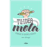 Tu idea mola : porque si quieres, puedes