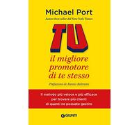 Tu: il migliore promotore di te stesso. Il metodo più veloce e più efficace per trovare più clienti di quanti ne possiate