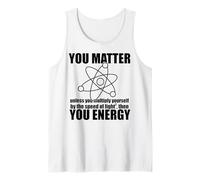 TU Importa a Meno Che Non Ti moltiplichi ENERGIA Science Meme Canotta
