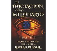 Tu Iniciación como Millonario: Parte II