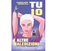 Tu, io e altre maledizioni