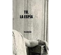 TÚ, LA ESPÍA