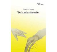 Tu la mia rinascita