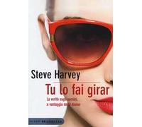 Tu lo fai girar. La verità sugli uomini, a vantaggio delle donne