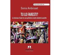 Tu lo faresti? La relazione d'aiuto tra cure palliative e morte volontaria assistita