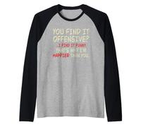 Tu Lo Trovi Offensivo Io Lo Trovo Divertente Maglia con Maniche Raglan