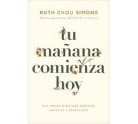 Tu mañana comienza hoy/ Now and Not Yet: Qué Hacer Mientras Esperas, Anhelas Y Ansías Más/ Pressing in When You’re Waiting, Wanting, and Restless for More