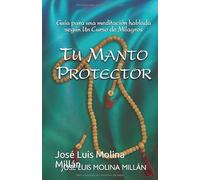 Tu manto protector: Guía para una meditación hablada según Un Curso de Milagros