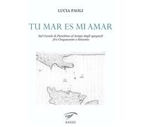 Tu mar es mi amar. Sul Canale di Piombino al tempo degli spagnoli fra Cinquecent