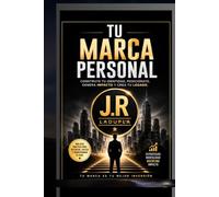 Tu Marca Personal: Construye tu identidad , genera valor y deja un legado duradero.