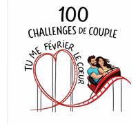 Tu me février le cœur 100 challenges de couple: Le carnet ultime de défis pour couple - 100 challenges, jeux et activités à deux pour raviver l’amour et créer des moments inoubliables
