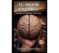 TU MEJOR ENEMIGO: Entre el control y el caos