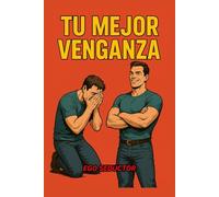 Tu Mejor Venganza: Transformación física, mental y emocional después de la ruptura