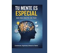 Tu Mente es Especial: Comprendiendo el TDAH